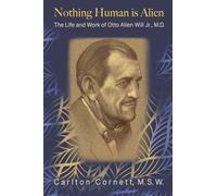 Nothing Human is Alien: The Life and Work of Otto Allen Will Jr., M.D.