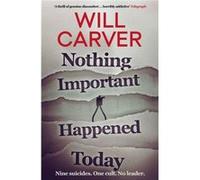 Nothing Important Happened Today by Will Carver Unknown (Auteur)