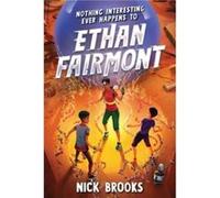 Nothing Interesting Ever Happens to Ethan Fairmont by Nick Brooks Nick Brooks (Auteur)