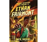 Nothing Interesting Ever Happens to Ethan Fairmont by Nick Brooks Nick Brooks (Auteur)