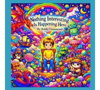 Nothing Interesting Is Happening Here!: A Picture Book About Big Imaginations and Quiet Moments