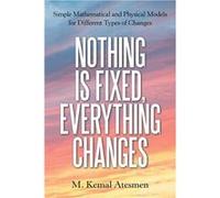 Nothing Is Fixed Everything Changes Simple Mathematical and Physical Models for Different Types of Changes - M. Kemal Atesmen - Author Solutions Inc - Liv M. Kemal AtesmenM. Kemal Atesmen (Auteur)