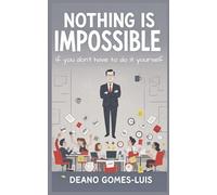 Nothing is Impossible: If you don't have to do it yourself