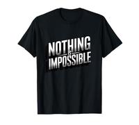 Nothing is Impossible Motivation Positivité Positive T-Shirt