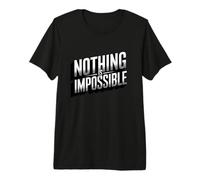 Nothing is Impossible Motivation Positivité Positive T-Shirt Haut de Gamme