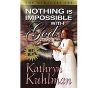 Nothing is Impossible with God by Kathryn Kuhlman Kathryn Kuhlman (Auteur)