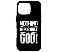 Nothing is Impossible with God Coque pour iPhone 16 Pro