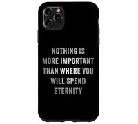 Nothing is More Important Than Where You Will Spend Eternity Coque pour iPhone 11 Pro Max
