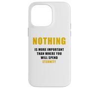 Nothing is More Important Than Where You Will Spend Eternity Coque pour iPhone 14 Pro Max