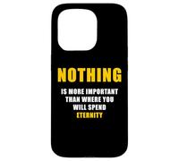 Nothing is More Important Than Where You Will Spend Eternity Coque pour iPhone 15 Pro