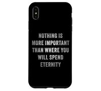 Nothing is More Important Than Where You Will Spend Eternity Coque pour iPhone XS Max