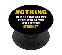 Nothing is More Important Than Where You Will Spend Eternity PopSockets PopGrip Adhésif
