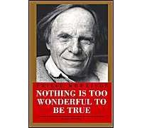 Nothing Is Too Wonderful To Be True