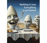 Nothing Is True, Everything Is Permitted