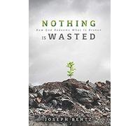 Nothing Is Wasted