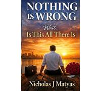 NOTHING IS WRONG: Wait… Is This All There Is