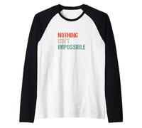 Nothing Isn't Impossible - Jeu de Mots drôle Double négatif Manche Raglan