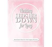 Nothing Keeps Her Down for Long - Word Search Book for Knee Surgery Recovery: Gifts After Knee Surgery for Women | Over 50 Large Print Word Find ... During Rest | Easy Way to Beat Boredom