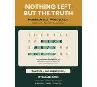 Nothing Left but the Truth: 100 Large Print Murder Mystery Word Searches | Find the Words, Then Read the Ones Nobody Hid | A Whodunit Puzzle Book for ... Every Case Solvable, All Solutions Included