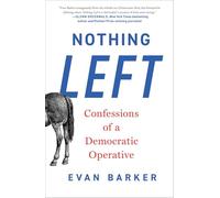 Nothing Left: Confessions of a Democratic Operative