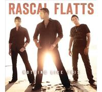 Rascal Flatts - Nothing Like This