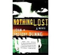 Nothing Lost, Vintage Contemporaries Series John Gregory Dunne (Auteur)