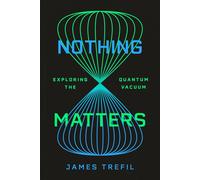 Nothing Matters Exploring the Quantum Vacuum - James Trefil - Smithsonian Books - ebook (ePub) - Livre