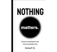 Nothing matters: Stories of nothingness and how we manage crisis.