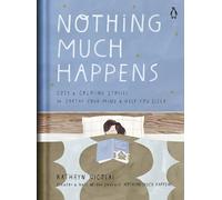 Nothing Much Happens: Cozy and Calming Stories to Soothe Your Mind and Help You Sleep
