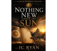 Nothing New Under The Sun: Where Ancient Secrets and Deadly Conspiracies Collide