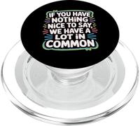 Nothing Nice We’ve Got That in Common - PopSockets PopGrip pour MagSafe