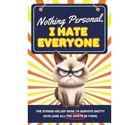 Nothing Personal, I Hate Everyone: The stress-relief book to survive shitty days (and all the idiots in them)