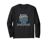 Nothing Raises My Vibrations Like Shakespeare Slogan humoristique Manche Longue