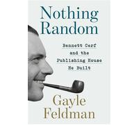 Nothing Random Bennett Cerf and the Publishing House He Built - Gayle Feldman - Random House - ebook (ePub) - Livre
