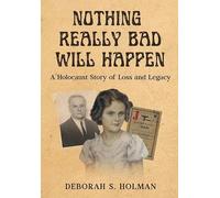 Nothing Really Bad Will Happen: A Holocaust Story of Loss and Legacy