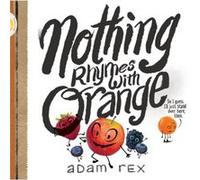 Nothing Rhymes with Orange by Adam Rex Adam Rex, (Auteur)