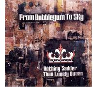 Nothing Sadder Than Lonely Queen by From Bubblegum to Sky