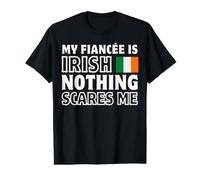 Nothing Scares Me Have Irish Fiancée Engagement Ireland T-Shirt Graphique avec Valeur