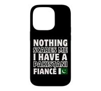 Nothing Scares Me Have Pakistanais Fiancee Engagement Coque pour iPhone 14 Pro