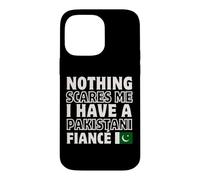 Nothing Scares Me Have Pakistanais Fiancee Engagement Coque pour iPhone 14 Pro Max