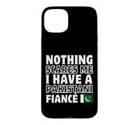 Nothing Scares Me Have Pakistanais Fiancee Engagement Coque pour iPhone 15 Plus