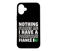 Nothing Scares Me Have Pakistanais Fiancee Engagement Coque pour iPhone 16 Plus