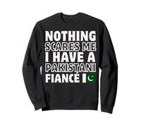 Nothing Scares Me Have Pakistanais Fiancee Engagement Sweatshirt
