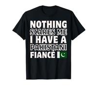 Nothing Scares Me Have Pakistanais Fiancee Engagement T-Shirt