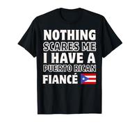 Nothing Scares Me Have Porto Rico Fiancee Engagement T-Shirt