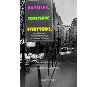 Nothing. Something. Everything.: An Anthology by the First Story Group at Skinners' Academy