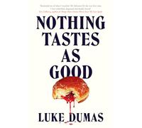 Nothing Tastes As Good: A twisted body horror novel from the award-winning author