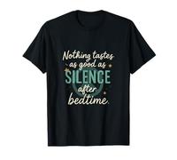 Nothing Tastes as Good as Good as Silence Mom Life T-Shirt