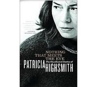 Nothing That Meets the Eye Patricia Highsmith (Auteur)