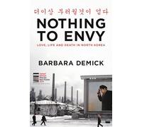 Nothing to Envy: Love, Life and Death in North Korea